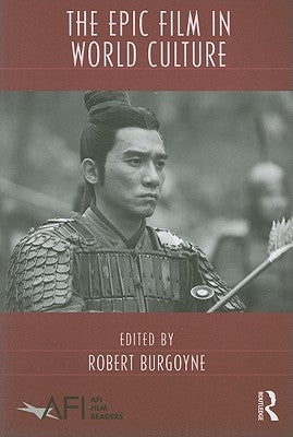 The Epic Film in World Culture by Burgoyne, Robert