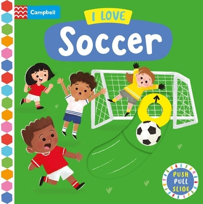 I Love Soccer: A Push, Pull, Slide Book by Books, Campbell
