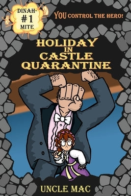 Dinah-Mite #1: Holiday in Castle Quarantine by Mac, Uncle
