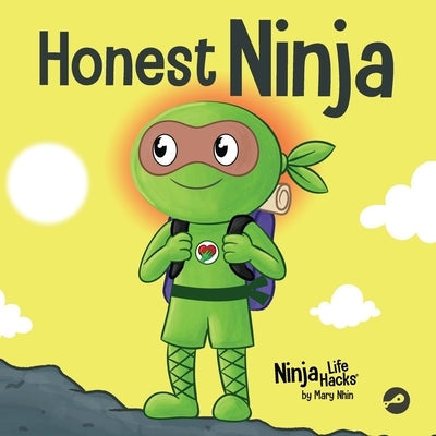 Honest Ninja: A Children's Book on Why Honesty is Always the Best Policy by Nhin, Mary