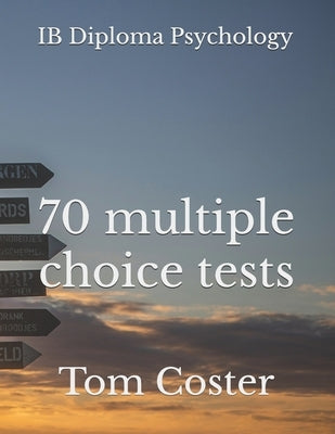 IB Diploma Psychology - 70 multiple choice tests by Coster, Tom