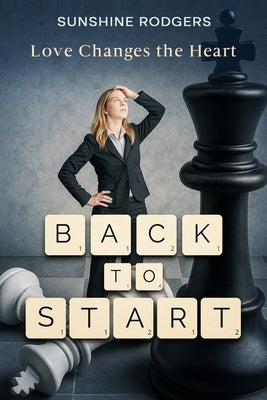 Back to Start: Love Changes the Heart by Rodgers, Sunshine