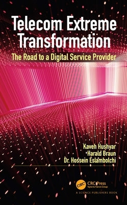 Telecom Extreme Transformation: The Road to a Digital Service Provider by Hushyar, Kaveh