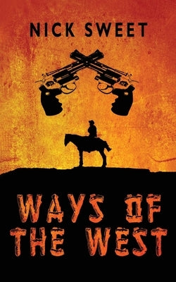 Ways of the West by Sweet, Nick