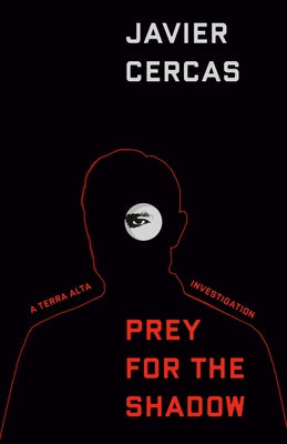 Prey for the Shadow: A Terra Alta Investigation by Cercas, Javier
