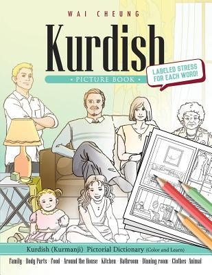 Kurdish Picture Book: Kurdish Pictorial Dictionary (Color and Learn) by Cheung, Wai