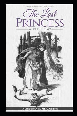 The Lost Princess: A Double Story or the Wise Woman: A Parable: A Contemporary and Annotated Edition by Mackey, David