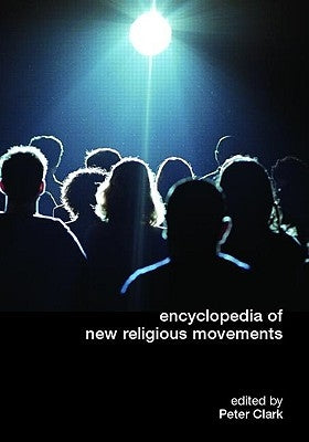 Encyclopedia of New Religious Movements by Clarke, Peter