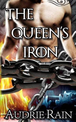 The Queen's Iron: An erotic tale of reverse harem dominance and submission by Rain, Audrie