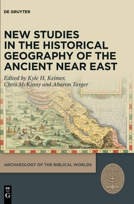 New Studies in the Historical Geography of the Ancient Near East by No Contributor