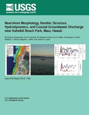 Nearshore Morphology, Benthic Structure, Hydrodynamics, and Coastal Groundwater Discharge near Kahekili Beach Park, Maui, Hawaii by U. S. Department of the Interior