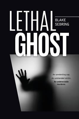 Lethal Ghost by Sebring, Blake