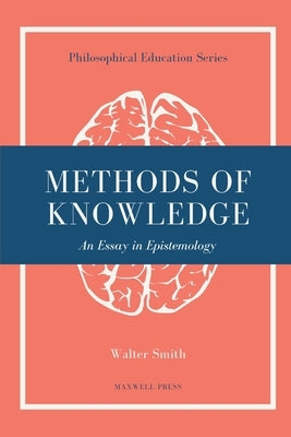 Methods of Knowledge by Smith, Walter