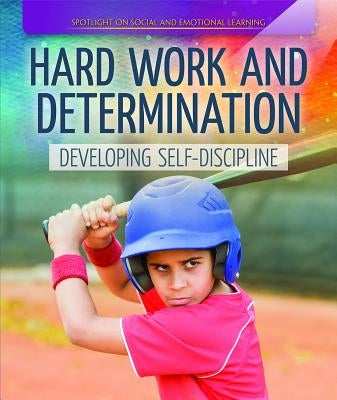 Hard Work and Determination: Developing Self-Discipline by Morlock, Rachael
