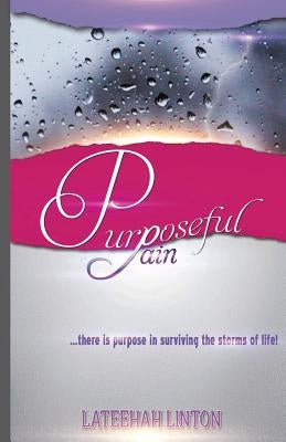Purposeful Pain by Linton, Lateehah