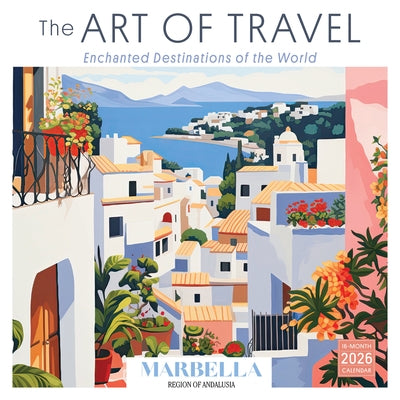 2026 Art of Travel, The: Enchanted Destinations of the World Wall Calendar by Soren Nyborg/Enchanted Sights