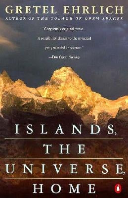 Islands, the Universe, Home by Ehrlich, Gretel
