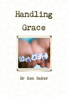 Handling Grace by Baker, Ken