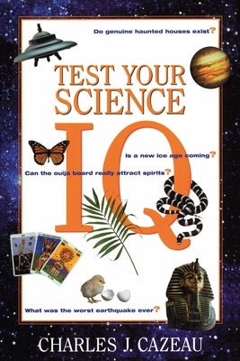 Test Your Science IQ by Cazeau, Charles