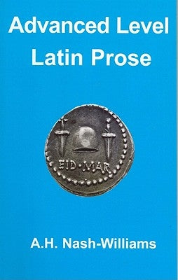 Advanced Level Latin Prose Composition by Williams, A. H. Nash-