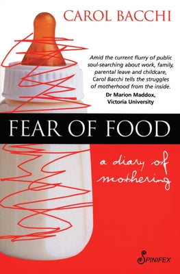 Fear of Food: A Diary of Mothering by Bacchi, Carol