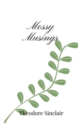 Mossy Musings by Sinclair, Theodore