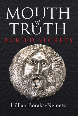 Mouth of Truth: Buried Secrets Volume 157 by Boraks-Nemetz, Lillian
