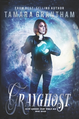 Grayghost: An Urban Fantasy Fairy Tale by Grantham, Tamara