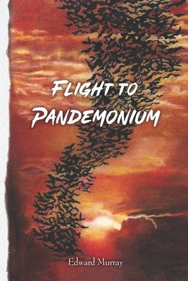 Flight To Pandemonium by Murray, Edward