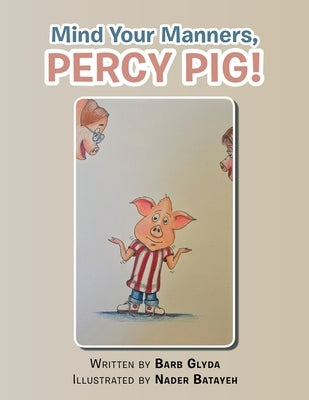 Mind Your Manners, PERCY PIG! by Glyda, Barb