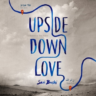 Upside-Down Love: A Memoir in Two Voices by Bashi, Sari