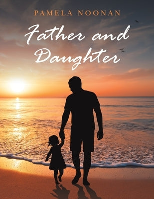 Father and Daughter by Noonan, Pamela