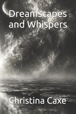 Dreamscapes and Whispers by Caxe, Christina