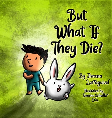But What If They Die? by Larraguivel, Jimena
