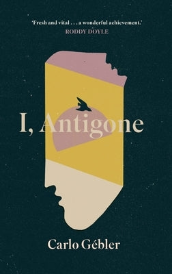 I, Antigone by Gébler, Carlo