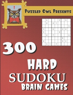 Puzzled Owl Presents 300 Hard Sudoku Brain Games Sudoku Puzzle Books for Adults, Kids and Seniors by Owl, Puzzled