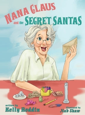 Nana Claus and the Secret Santas by Reddin, Kelly