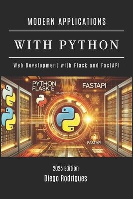 Modern Applications with Python: Web Development with Flask and FastAPI by Rodrigues, Diego