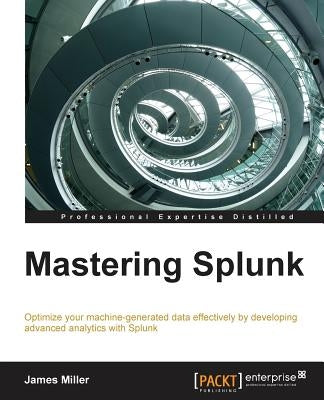 Mastering Splunk by Miller, Jim
