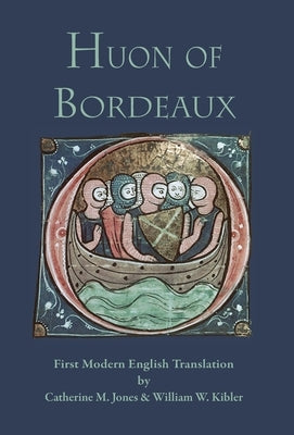 Huon of Bordeaux: First Modern English Translation by Jones, Catherine M.