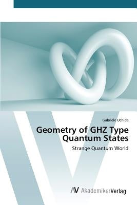 Geometry of GHZ Type Quantum States by Uchida Gabriele