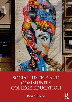 Social Justice and Community College Education by Reece, Bryan