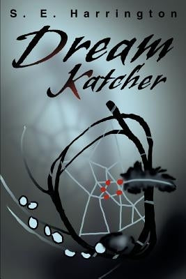Dream Katcher by Harrington, S. E.