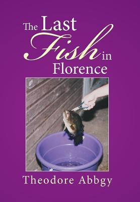 The Last Fish in Florence by Abbgy, Theodore