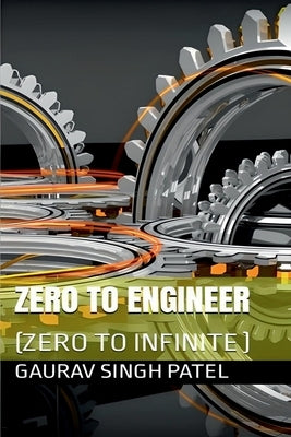 zero to engineer by Patel, Gaurav Singh