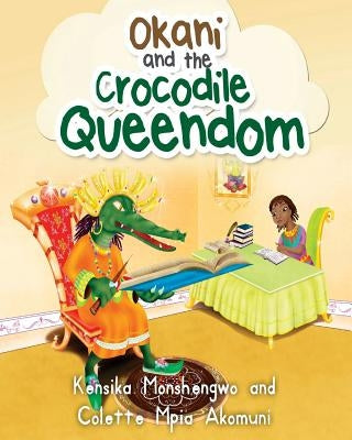 Okani and The Crocodile Queendom by Akomuni, Colette Mpia