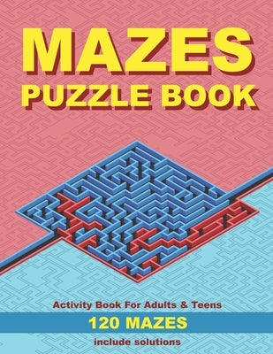 Mazes puzzle book, Activity book for adults & teens, 120 mazes, include solutions: Ideal gift for puzzle lovers. Stimulates memory, creative thinking by Enriquev242 Activity Books