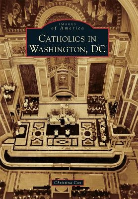 Catholics in Washington D.C. by Cox, Christina
