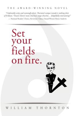 Set Your Fields on Fire by Thornton, William