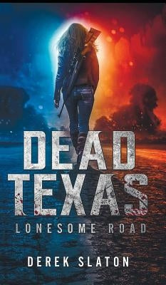 Dead Texas: Lonesome Road by Slaton, Derek